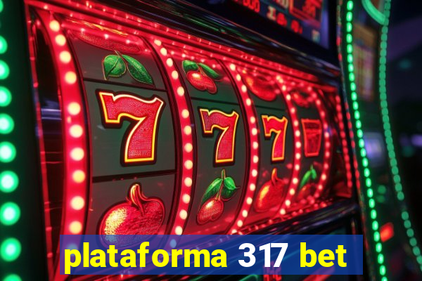 plataforma 317 bet