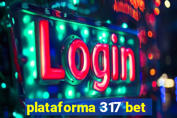 plataforma 317 bet