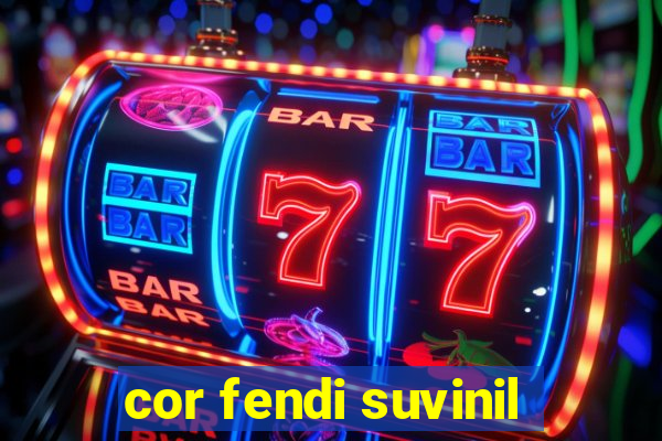 cor fendi suvinil