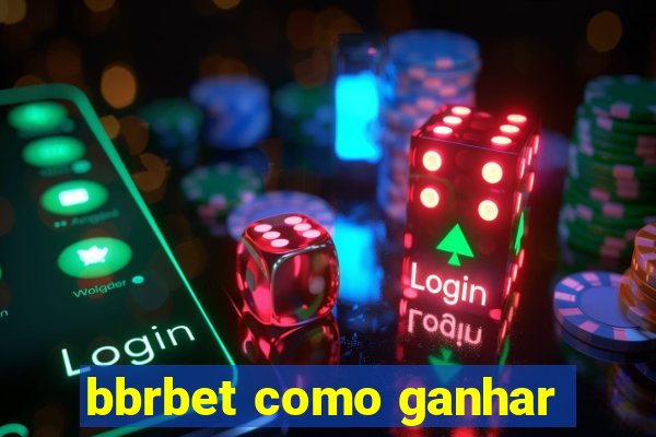 bbrbet como ganhar