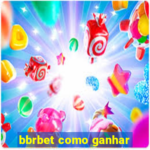 bbrbet como ganhar