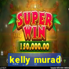 kelly murad