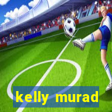 kelly murad