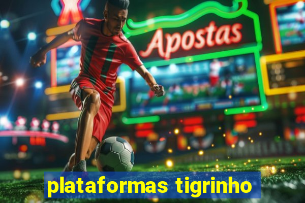 plataformas tigrinho