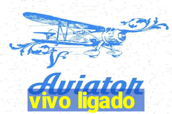 vivo ligado