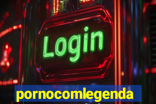 pornocomlegenda