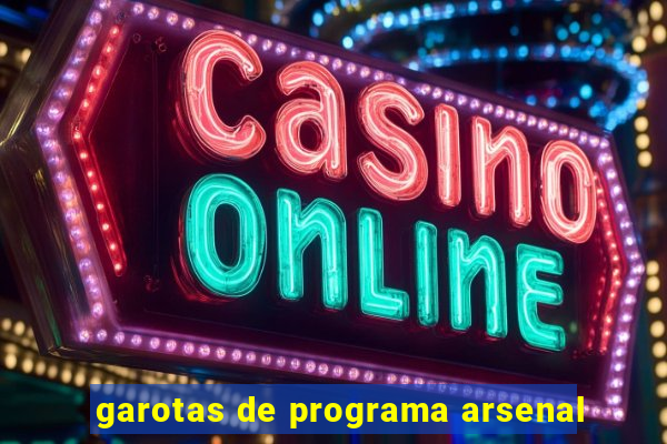 garotas de programa arsenal