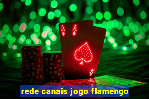 rede canais jogo flamengo