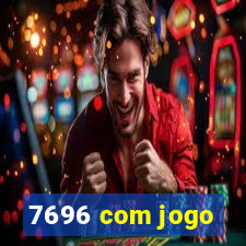 7696 com jogo