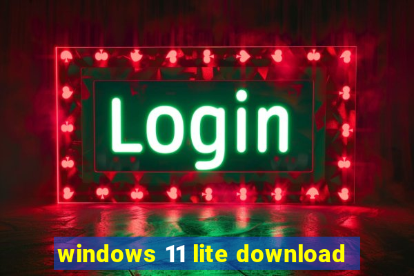 windows 11 lite download