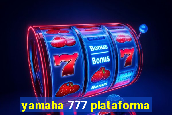 yamaha 777 plataforma