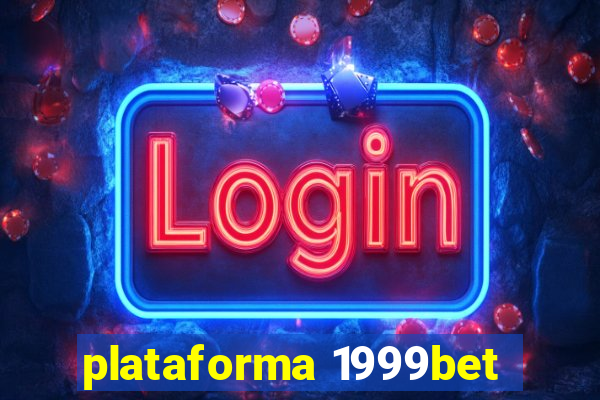 plataforma 1999bet