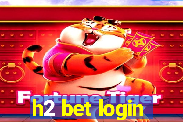 h2 bet login