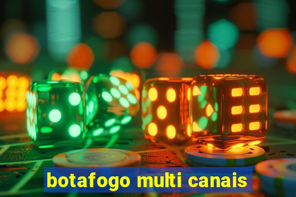 botafogo multi canais