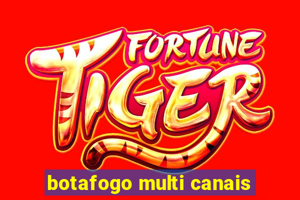 botafogo multi canais