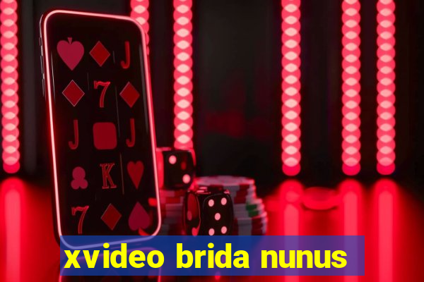 xvideo brida nunus