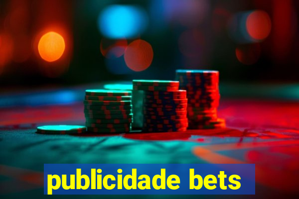 publicidade bets