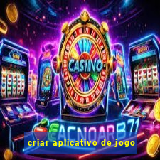 criar aplicativo de jogo