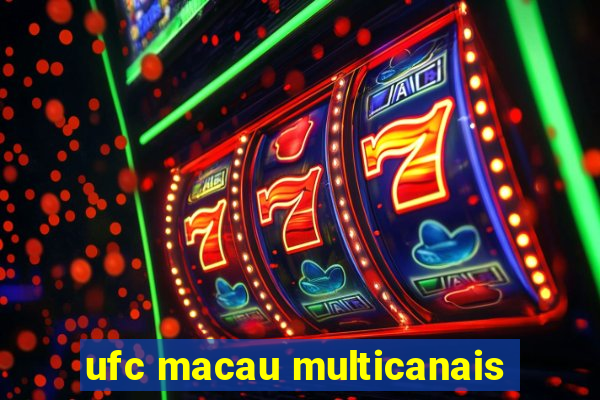 ufc macau multicanais