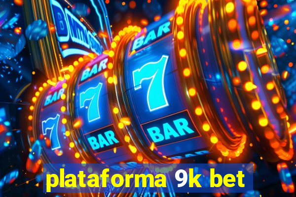 plataforma 9k bet