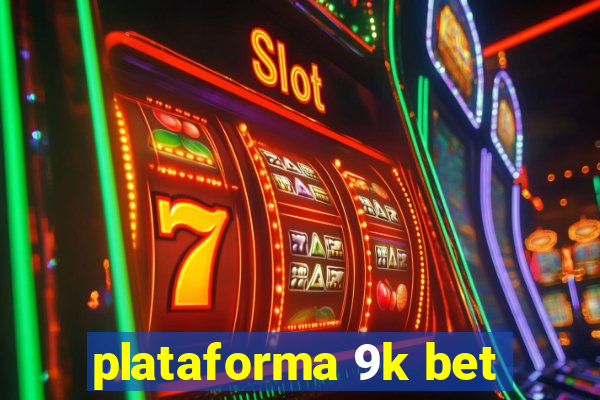 plataforma 9k bet