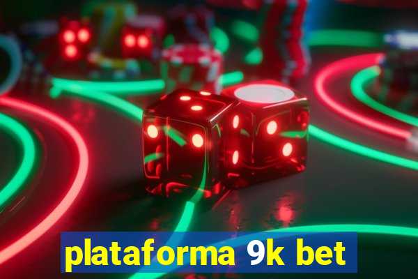 plataforma 9k bet