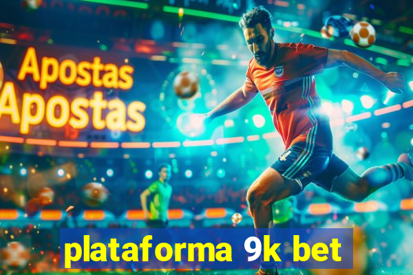 plataforma 9k bet