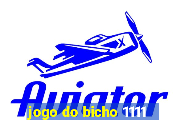 jogo do bicho 1111