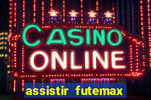 assistir futemax real madrid