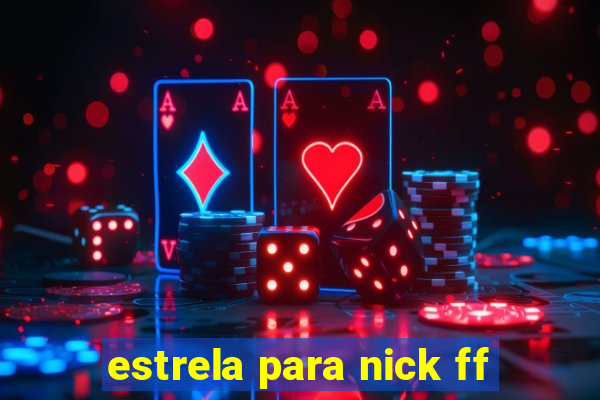 estrela para nick ff