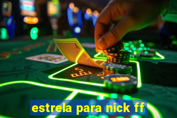 estrela para nick ff