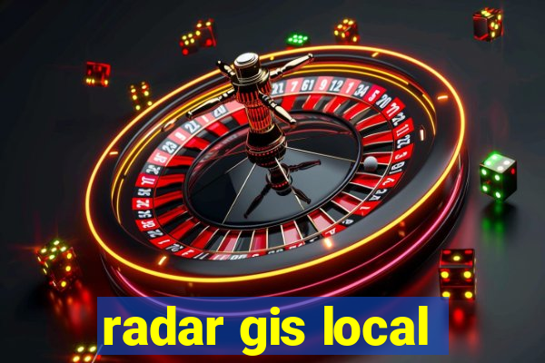 radar gis local