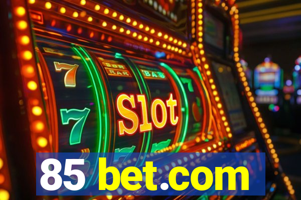 85 bet.com