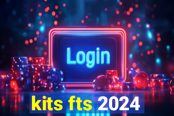 kits fts 2024