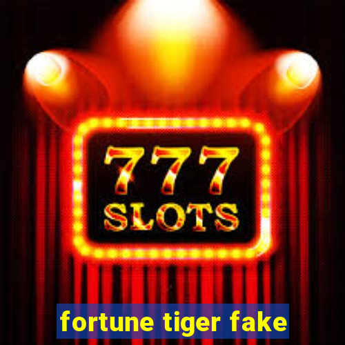 fortune tiger fake