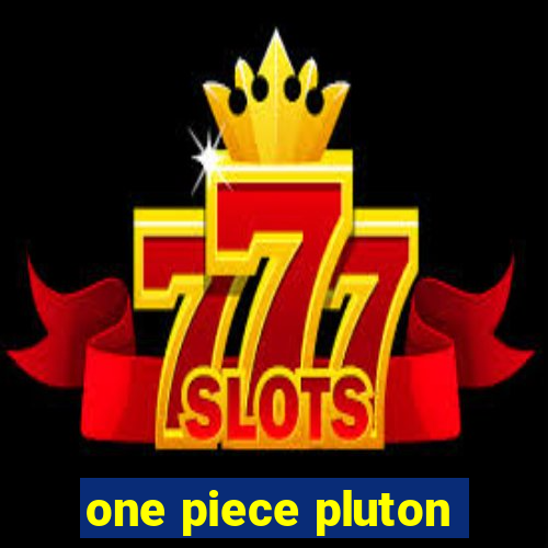 one piece pluton