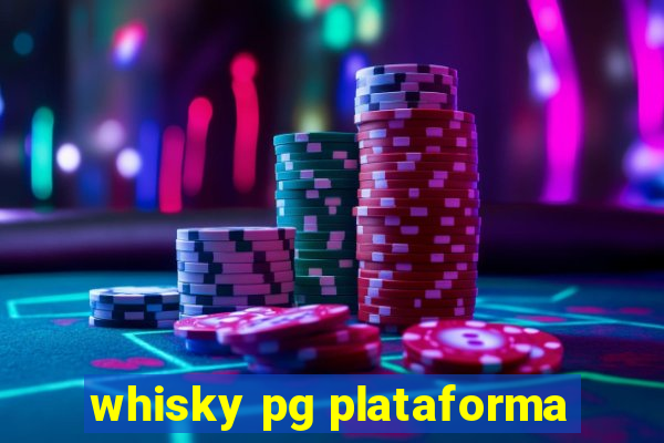 whisky pg plataforma