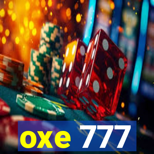 oxe 777