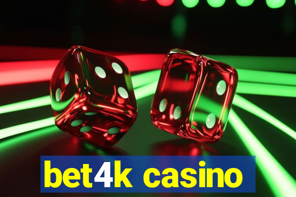 bet4k casino