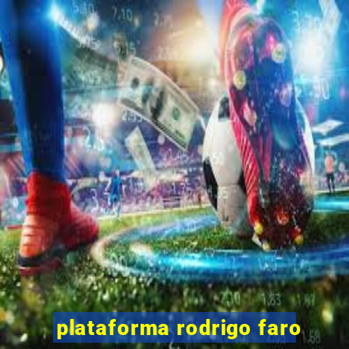 plataforma rodrigo faro