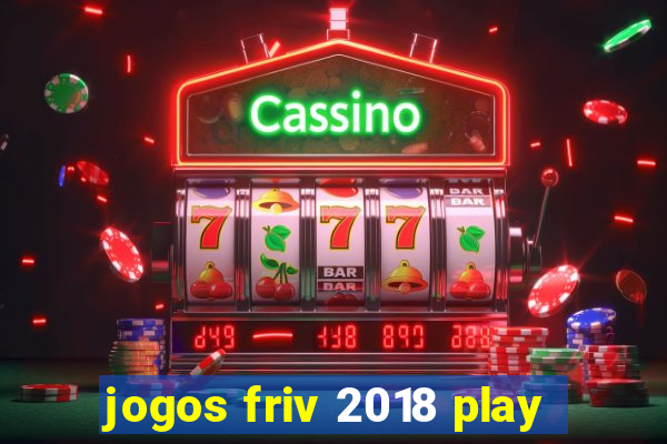 jogos friv 2018 play