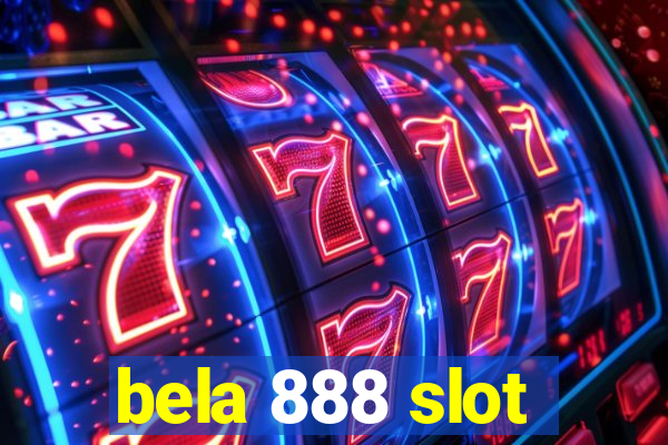 bela 888 slot