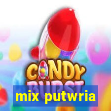 mix putwria