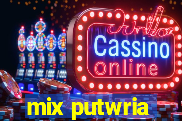 mix putwria