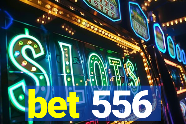 bet 556