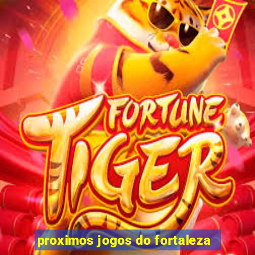 proximos jogos do fortaleza