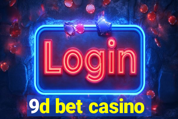 9d bet casino