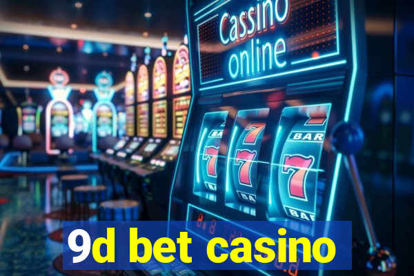 9d bet casino