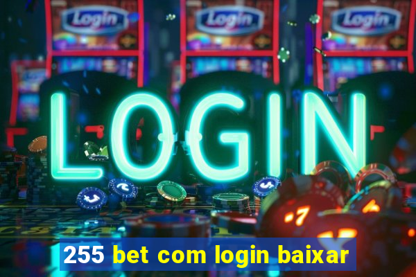 255 bet com login baixar