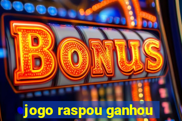 jogo raspou ganhou